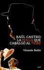 Raul Castro: La pulga que cabalgó al tigre